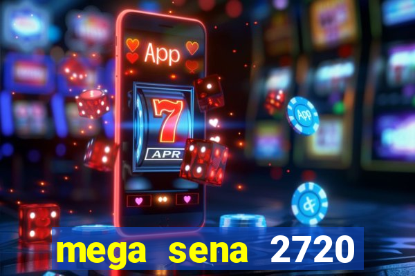 mega sena 2720 giga sena